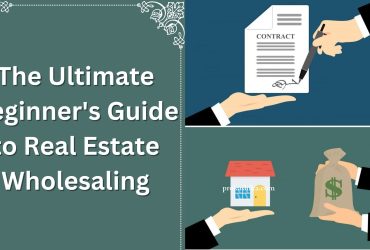 The Ultimate Beginner's Guide to Real Estate Wholesaling