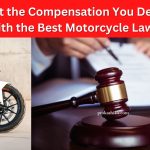 Get the Compensation You Deserve with the Best Motorcycle Lawyers